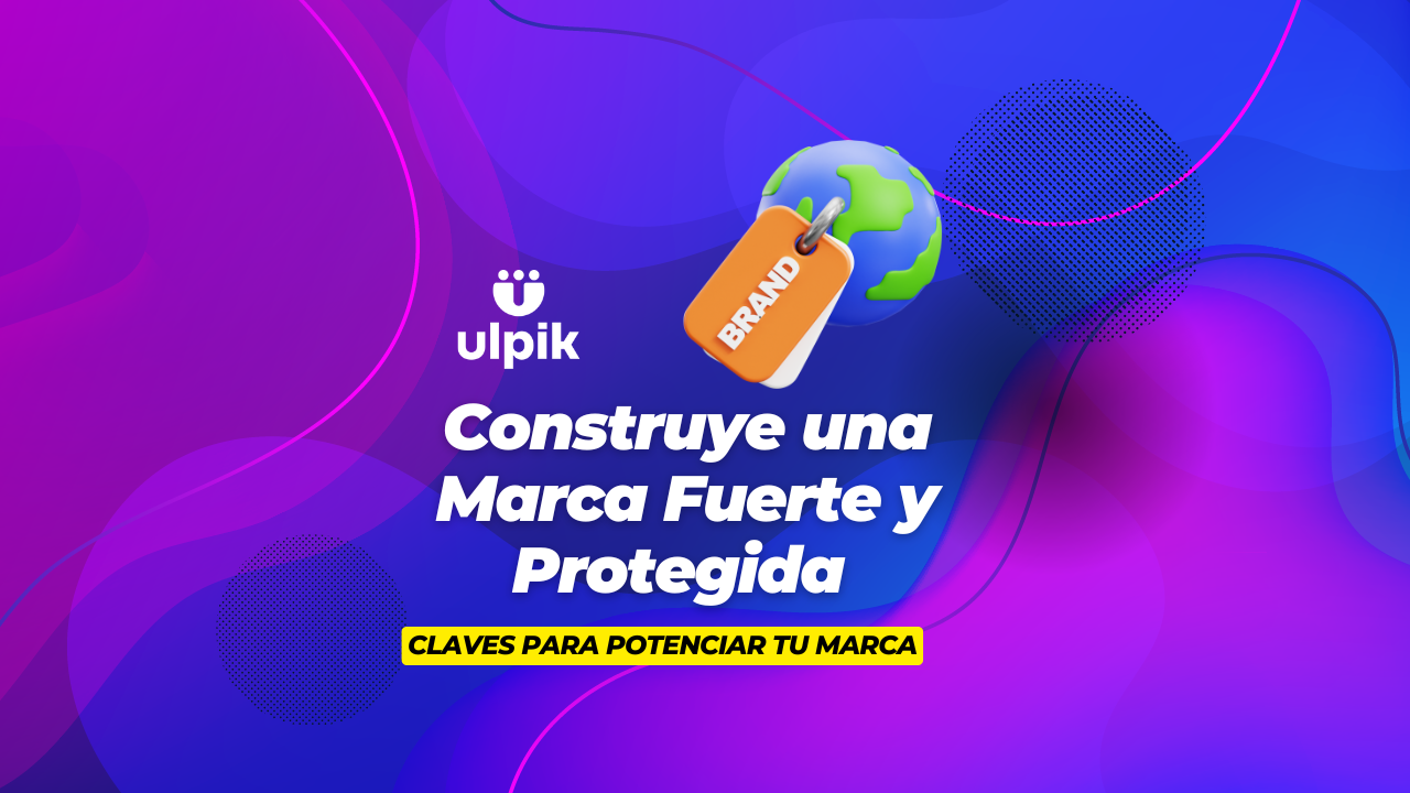 Construye una marca fuerte y protegida