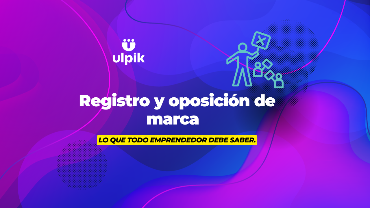 Registro y oposición de marca: Lo que todo emprendedor debe saber.