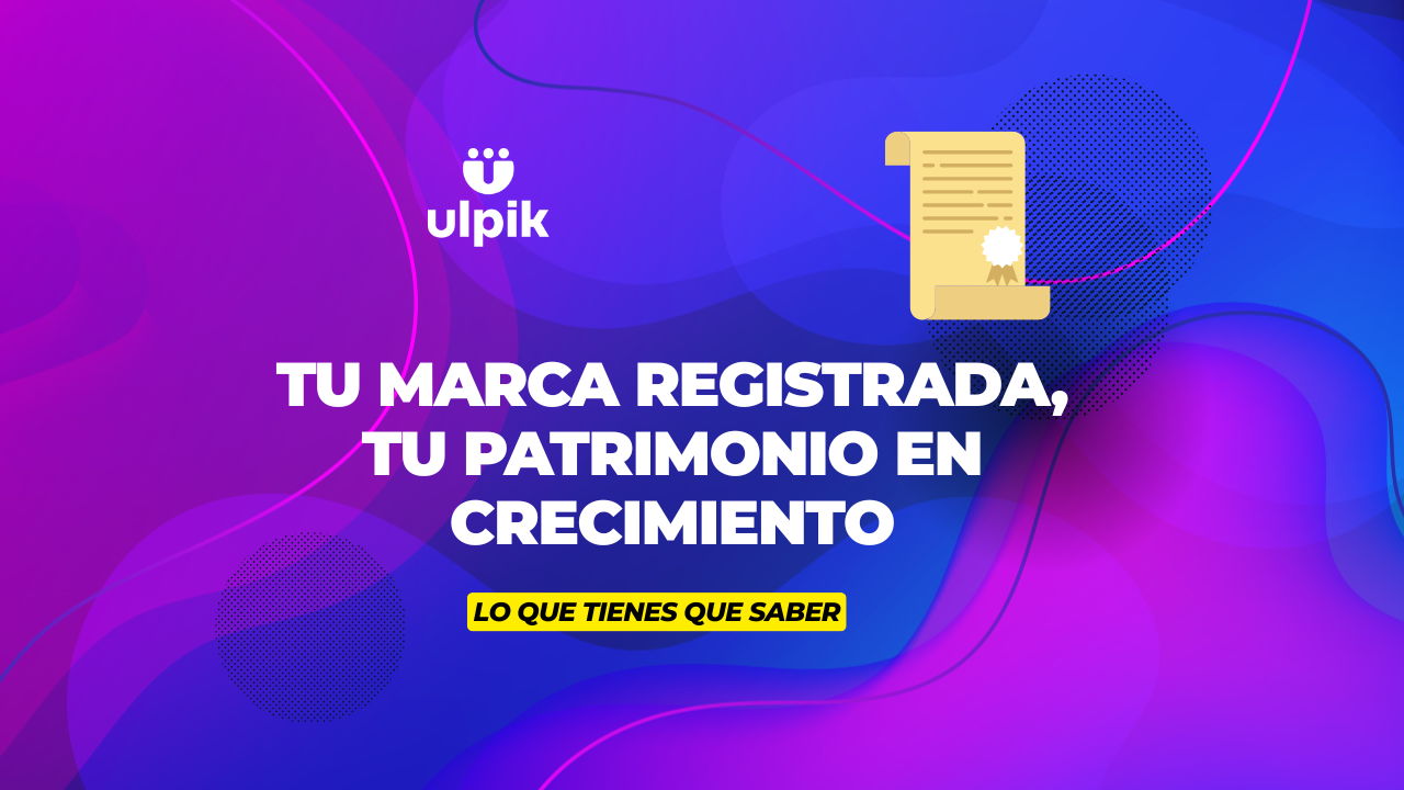 TU MARCA REGISTRADA, TU PATRIMONIO EN CRECIMIENTO