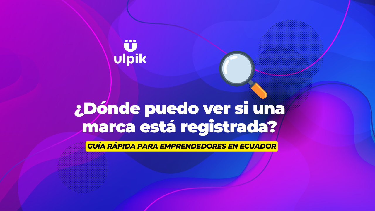 ¿Dónde puedo ver si una marca está registrada? Guía rápida para emprendedores en Ecuador