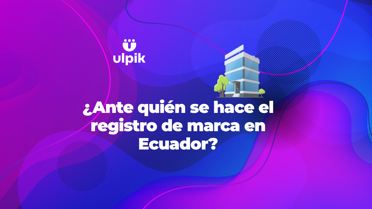 ¿Ante quién se hace el registro de marca en Ecuador?